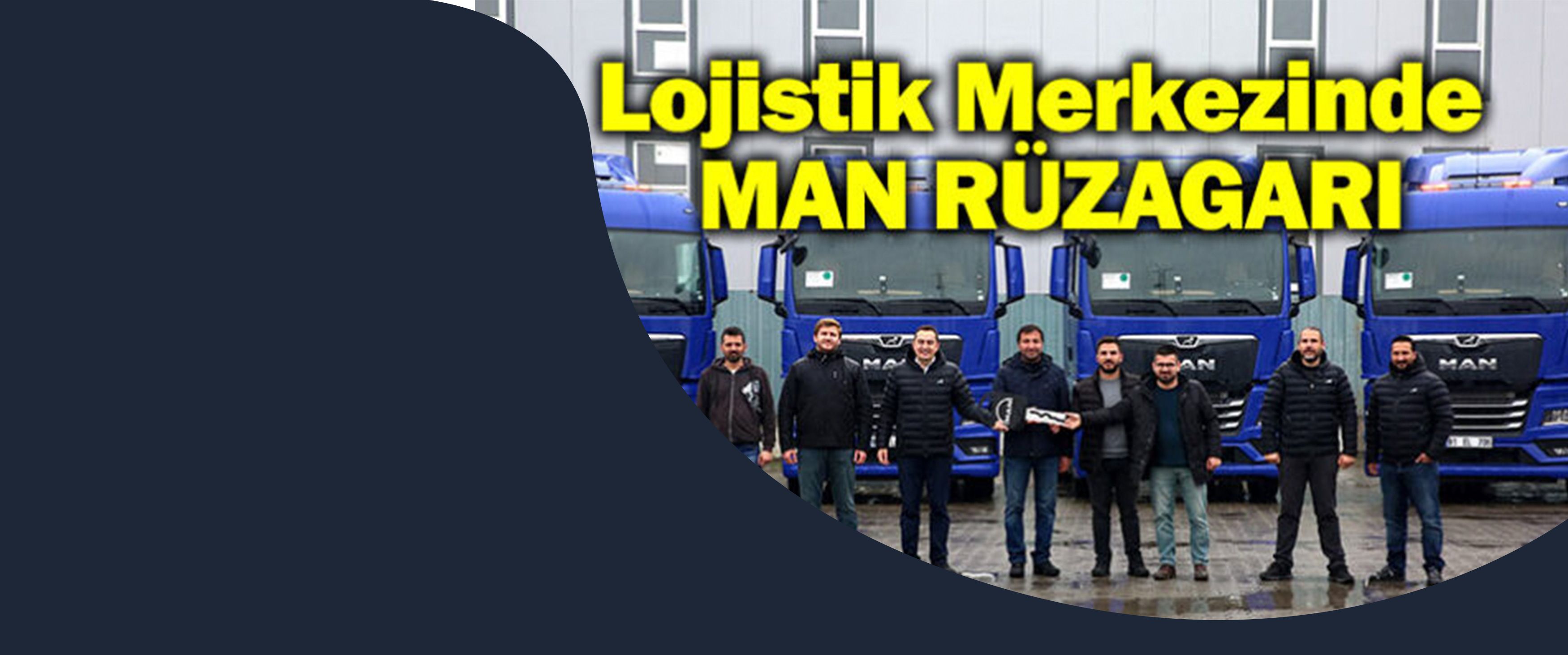 Erpet Lojistik merkezinde MAN rüzgarı esti